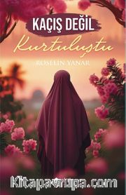 Kaçış Değil Kurtuluştu