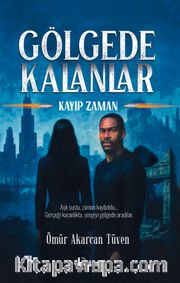 Gölgede Kalanlar <br /> Kayıp Zaman