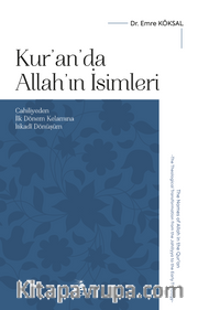 Kur'an'da Allah'ın İsimleri <br /> Cahiliyeden İlk Dönem Kelamına İtikadî Dönüşüm