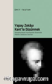 Yapay Zekayı Kant’la Düşünmek <br /> Hesapkuramsal Karmaşıklık Ekseninde Makine Zekasının Sınırları