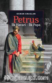 Petrus <br /> İlk Havari - İlk Papa