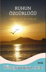 Ruhun Özgürlüğü <br /> Deneme ve Şiirler
