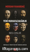 Yeni Muhafazakarlık Neo-Conlar & Dünyada ve Türkiye’de Post-Modern Gericilik