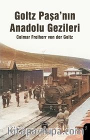 Goltz Paşa'nın Anadolu Gezileri