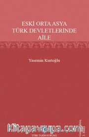 Eski Orta Asya Türk Devletleri'nde Aile
