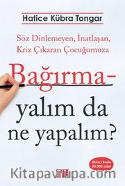 Bağırmayalım da Ne Yapalım?