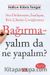 Bağırmayalım da Ne Yapalım?