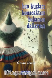 Ben Kuşları Konacaktım Babamın Dallarına