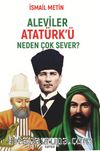 Aleviler Atatürk’ü Neden Çok Sever?