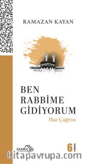 Ben Rabbime Gidiyorum <br /> Hac Çağrısı