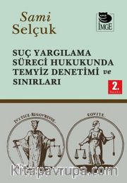 Suç Yargılama Süreci Hukukunda Temyiz Denetimi ve Sınırları