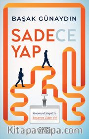 Sadece Yap <br /> Kurumsal Hayatta Başarıya Giden Yol