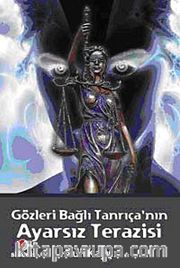 Gözleri Bağlı Tanrıçanın  Ayarsız  Terazisi