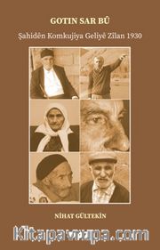 Dîwarê Gotin Sar Bû <br /> Şahidên Komkujiya Geliyê  Zîlan 1930 