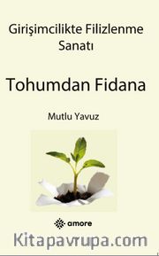 Girişimcilikte Filizlenme Sanatı Tohumdan Fidana