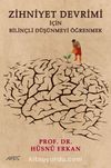 Zihniyet Devrimi İçin Bilinçli Düşünmeyi Öğrenmek