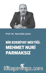 Bir Edebiyat Mistiği: Mehmet Nuri Parmaksız