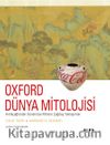 Oxford Dünya Mitolojisi & Antikçağlardan Günümüze Mitlere Çağdaş Yaklaşımlar 