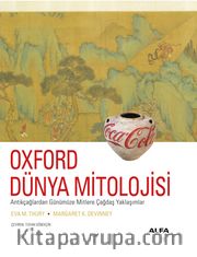 Oxford Dünya Mitolojisi <br /> Antikçağlardan Günümüze Mitlere Çağdaş Yaklaşımlar 