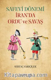 Safevi Dönemi İran'da Ordu ve Savaş