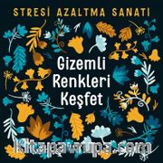 Gizemli Renkleri Keşfet <br /> Stresi Azaltma Sanatı