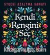 Kendi Rengini Seç & Stresi Azaltma Sanatı