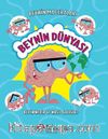 Beynin Maceraları / Beynin Dünyası Beyin Nedir ve Nasıl Çalışır?