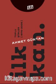 İlk Kan. <br /> Toplu Şiirler (1976 - 2005)