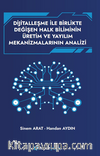 Dijitallaşme İle Birlikte Değişen Halk Biliminin Üretim ve Yayılım Mekanizmalarının Analizi