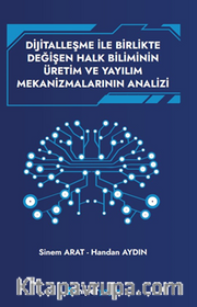 Dijitallaşme İle Birlikte Değişen Halk Biliminin Üretim ve Yayılım Mekanizmalarının Analizi