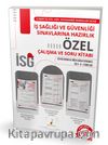 İş Sağlığı ve Güvenliği Sınavlarına Hazırlık İSG Özel Çalışma ve Soru Kitabı