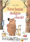 Yarın Benim Dediğim Olacak!