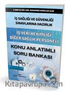 İş Sağlığı ve Güvenliği Sınavlarına Hazırlık İş Yeri Hekimliği Diğer Sağlık Personeli Konu Anlatımlı Soru Bankası
