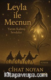 Leyla ile Mecnun <br /> Yarım Kalmış Sevdalar