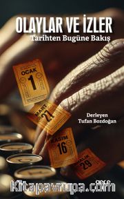 Olaylar ve İzler <br /> Tarihten Bugüne Bakış