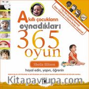 Akıllı Çocukların Oynadıkları 365 Oyun <br /> Hayal Edin, Yapın, Öğrenin (2+Yaş)