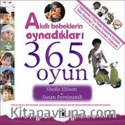 Akıllı Bebeklerin Oynadıkları 365 Oyun (0-3 Yaş)