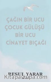 Çağın Bir Ucu Çocuk Gülüşü Bir Ucu Cinayet Bıçağı