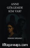 Anne Gölgemde Kim Var