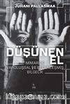 Düşünen El: Mimaride Varoluşsal ve Bedenleşmiş Bilgelik 
