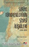 Suriye Türkmenlerinin Siyasi İlişkileri (1918-2024)