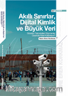 Akıllı Sınırlar, Dijital Kimlik ve Büyük Veri: Gözetim Teknolojileri 