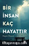 Bir İnsan Kaç Hayattır