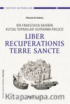 Bir Fransisken Rahibin Kutsal Toprakları Kurtarma Projesi Liber Recuperationis Terre Sancte