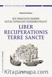 Bir Fransisken Rahibin Kutsal Toprakları Kurtarma Projesi Liber Recuperationis Terre Sancte