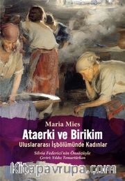 Ataerki ve Birikim <br /> Uluslararası İşbölümünde Kadınlar