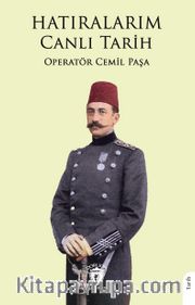 Hatıralarım Canlı Tarih / Operatör Cemil Paşa