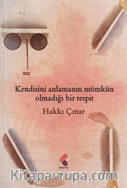 Kendisini Anlamanın Mümkün Olmadığı Bir Tespit