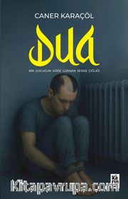 Dua <br /> Bir Çocuğun Göğe Uzanan Sessiz Çığlığı