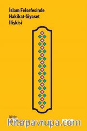 İslam Felsefesinde Hakikat Siyaset İlişkisi